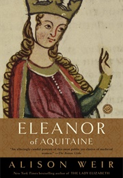 Eleanor of Aquitaine: A Life (Alison Weir)