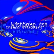 Wishbone Ash -Trance Visionary