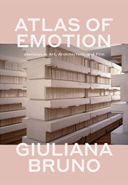 Atlas of Emotion: Journeys in Art, Architecture, and Film (Giuliana Bruno)