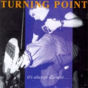 Turning Point - It&#39;s Always Darkest Before the Dawn