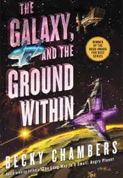 The Galaxy, and the Ground Within (Becky Chambers)