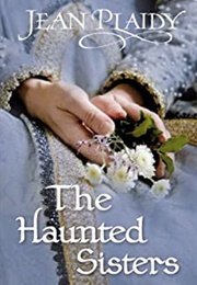 The Haunted Sisters (Jean Plaidy)