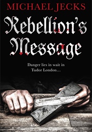 Rebellion&#39;s Message (Michael Jecks)