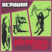 Dendron - Supernatural Jazz