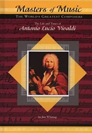 The Life and Times of Antonio Lucio Vivaldi (Jim Whiting)