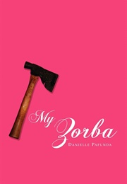 My Zorba (Danielle Pafunda)