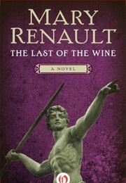 The Last of the Wine (Mary Renault)