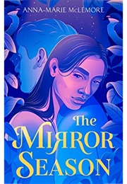 The Mirror Season (Anna-Marie McLemore)
