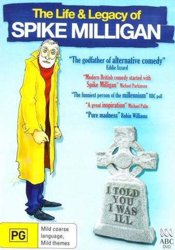 I Told You I Was Ill: The Life and Legacy of Spike Milligan (2005)