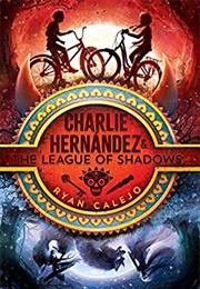Charlie Hernández &amp; the League of Shadows (Ryan Calejo)