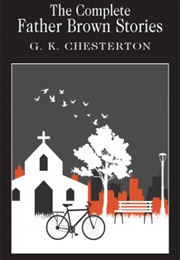 The Complete Father Brown Stories (G. K. Chesterton)