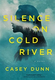 Silence on Cold River (Casey Dunn)