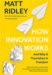 How Innovation Works and Why It Flourishes in Freedom (Matt Ridley)
