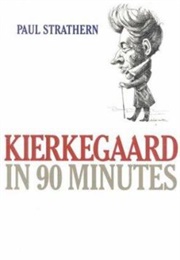 Kierkegaard in 90 Minutes (Paul Strathern)