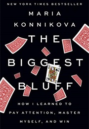 The Biggest Bluff (Maria Konnikova)