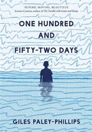 One Hundred and Fifty Two Days (Giles Paley-Phillips)