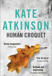 Human Croquet (Kate Atkinson)