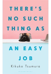There&#39;s No Such Thing as an Easy Job (Kikuko Tsumura)