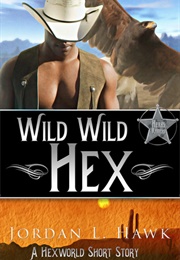Wild Wild Hex (Jordan L. Hawk)