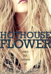 Hothouse Flower (Krista Ritchie)