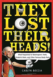They Lost Their Heads! (Carlyn Beccia)