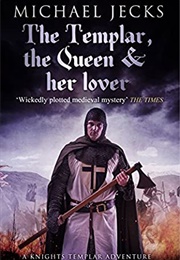 The Templar, the Queen and Her Lover (Michael Jecks)