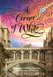 A Corner of White (Jaclyn Moriarty)