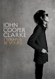 I Wanna Be Yours (John Cooper Clarke)