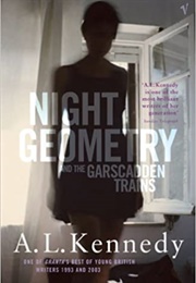 Night Geometry and the Garscadden Trains (A.L. Kennedy)
