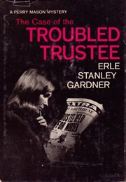 The Case of the Troubled Trustee (Erle Stanley Gardner)