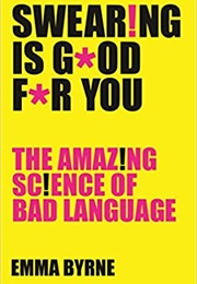 Swearing Is Good for You (Emma Byrne)