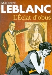 L&#39;éclat D&#39;Obus (Maurice Leblanc)