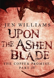 Upon the Ashen Blade (Jen Williams)