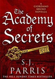 The Academy of Secrets (S.J. Parris)