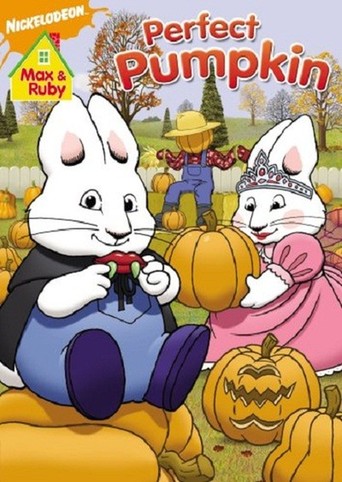 Max and Ruby: Max &amp; Ruby&#39;s Perfect Pumpkin (2008)