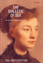 The Dialectic of Sex (Shulamith Firestone)