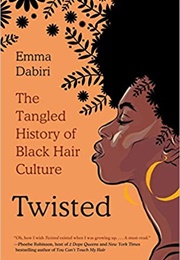 Twisted: The Tangled History of Black Hair Culture (Emma Dabiri)