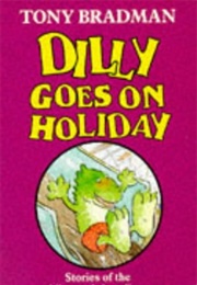 Dilly Goes on Holiday (Tony Bradman)