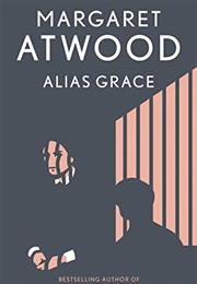 Alias Grace (Margaret Atwood)
