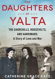 The Daughters of Yalta (Catherine Grace Katz)