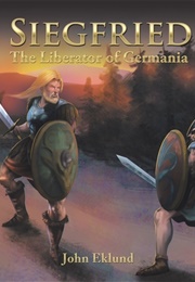 Siegfried: The Liberator of Germania (John Eklund)