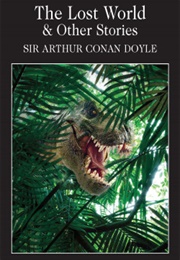 The Lost World &amp; Other Stories (Sir Arthur Conan Doyle)