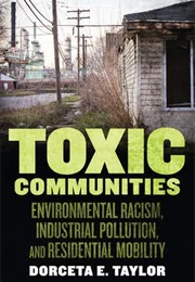 Toxic Communities: Environmental Racism, Industrial Pollution, and Residential Mobility (Dorceta Taylor)