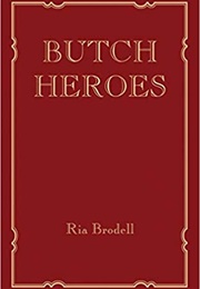 Butch Heroes (Ria Brodell)