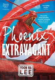 Phoenix Extravagant (Yoon Ha Lee)