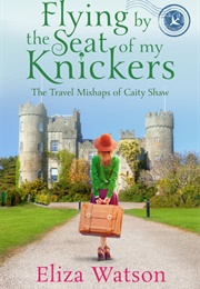 Flying by the Seat of My Knickers (Eliza Watson)