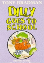 Dilly Goes to School (Tony Bradman)