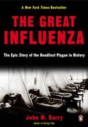 The Great Influenza: The Epic Story of the Deadliest Plague in History (John M. Barry)