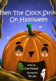 When the Clock Strikes on Halloween (Lisa Ferland)