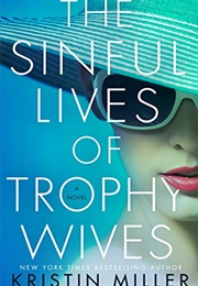 The Sinful Lives of Trophy Wives (Kristin Miller)
